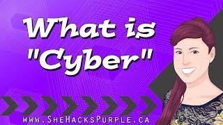 What is "#Cyber" - SheHacksPurple.ca