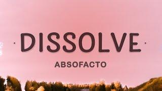 Absofacto - Dissolve (Lyrics)