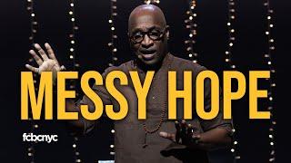 Messy Hope | Pastor Michael A. Walrond Jr. | FCBC