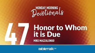 Honor to Whom it is Due – Mike Mazzalongo | BibleTalk.tv