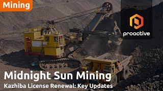 Midnight Sun secures license renewal for Kazhiba Target and advances exploration plans