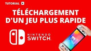 Comment accélérer le téléchargement d'un jeu sur Switch