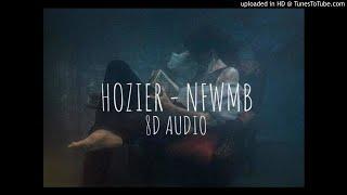 Hozier - NFWMB - 8D Audio (Use Headphones)