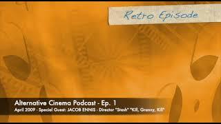 Alternative Cinema Podcast - Ep. 1 - Jacob Ennis / 42nd Street Pete (Audio)