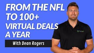 Dean Rogers | From The NFL To Virtually Flipping/Wholesaling 100+ Houses A Year