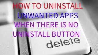 HOW TO UNINSTALL AN APP ON YOUR DEVICE WHEN NO UNINSTALL IS AVAILABLE