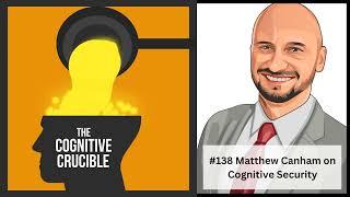 #138 Matthew Canham on Cognitive Security