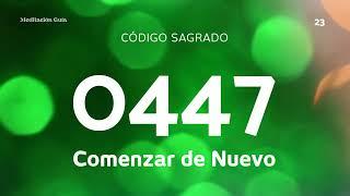 Código Sagrado 0447 | Comenzar de Nuevo