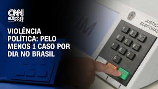 Violência política: pelo menos 1 caso por dia no Brasil | BASTIDORES CNN