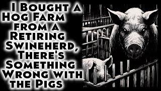 I Bought a Hog Farm from a Retiring Swineherd. There's Something Wrong with the Pigs