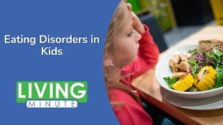 Warning Signs for Eating Disorders in Kids | Living Minute