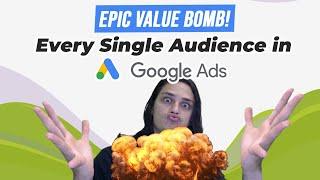 Epic Value Bomb! Every Single Audience in Google Ads