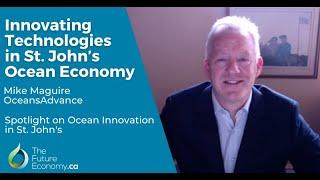 Innovating Technologies in St. John’s Ocean Economy with Mike Maguire, OceansAdvance