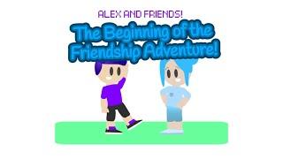 Alex and Friends S1 E1: The Beginning of the Friendship Adventure!