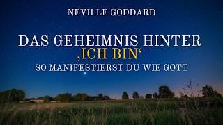 Das Geheimnis hinter ‚Ich bin‘ – So manifestierst du wie Gott! | Neville Goddard