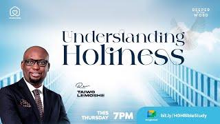 Understanding Holiness (Pt 3) | Rev. Taiwo Lemoshe