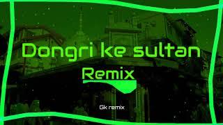 Dongri ke Sultan remix | presented by GK remix|