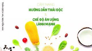 [Sách Nói] Cẩm Nang Hướng Dẫn Thải Độc & Ăn Uống Lành Mạnh - Chương 1 | Trần Bích Hà, Nguyễn Hải