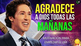 LEVÁNTATE TODAS LAS MAÑANAS ESCUCHANDO ESTO! MOTIVACION PARA LA MAÑANA JOEL OSTEEN EN ESPAÑOL