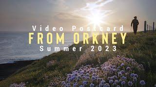 Video postcard from Orkney : Summer 2023