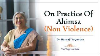 Yoga Guru - Hansaji | On practice of Ahimsa (Non Violence)