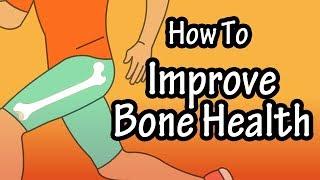 How To Improve Bone Health - How To Increase Bone Density