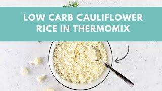 How to Make Cauliflower Rice in Your Thermomix | Quick & Healthy Low-Carb Recipe