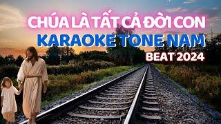 Karaoke Chúa Là Tất Cả Đời Con tone nam 2024