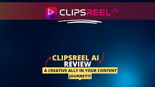 ClipsReel AI Review | ClipsReel AI:  Revolutionizing Video Content Creation