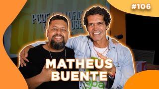 MATHEUS BUENTE - PODE.com #106