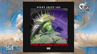 NiGHT SHiFT LOU - THE COME DOWN [OFFICIAL AUDIO]