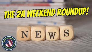 The 2A Weekend Roundup!