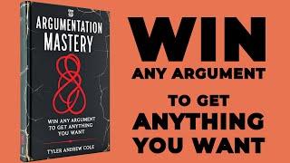 Argumentation Mastery: Win Any Argument To Get Anything You Want (Audiobook)