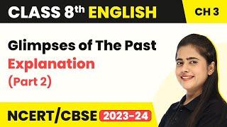 Class 8 English Chapter 3 | Glimpses of The Past Explanation (Part 2) | Class 8 English