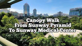 10 minutes walk from Sunway Pyramid to Sunway Medical Center via Canopy Walk