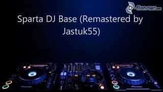 Sparta DJ Base (Remastered by Jastuk55) (-Reupload-)