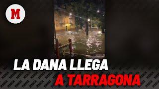 La DANA llega a Tarragona: lluvias torrenciales y calles inundadasI MARCA