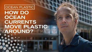 How do ocean currents move plastic around? | ERC project TOPIOS, Erik Van Sebille