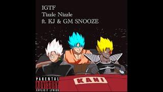 IGTF - Tizzle Nizzle (ft. KJ & GM SNOOZE) [Official Visualizer]