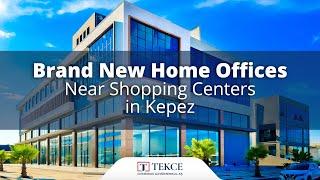 Brand New Home Offices Near Shopping Centers in Kepez | Antalya Homes ®