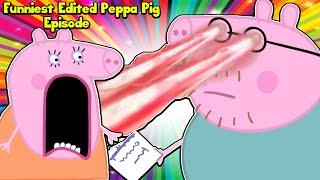 Funniest Edited Peppa Pig Episode ! TRY NOT TO LAUGH *Part 1* !