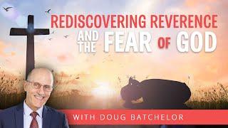 Rediscovering Reverence | Doug Batchelor