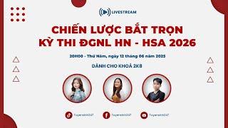 LIVESTREAM: CHIẾN LƯỢC BẮT TRỌN KỲ THI HSA 2026 CÙNG TUYENSINH247
