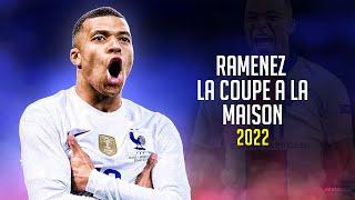 Kylian Mbappé  RAMENEZ LA COUPE A LA MAISON • Skills & Goals 2022 | HD