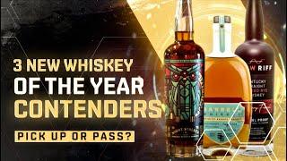 3 NEW Whiskey of the Year Contenders?