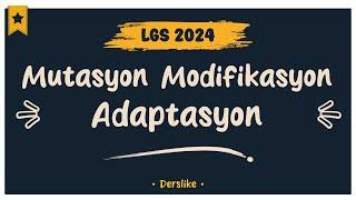 Mutasyon Modifikasyon Adaptasyon | LGS 2024