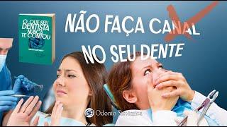 Não faça tratamento de Canal no dente - Walter Maisonnett - Odonto Sistêmica