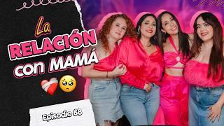 La RELACIÓN con mamá ️‍🩹 Travesuras; el hijo(a) favorito; perder a tu mamá; actos de amor... EP 68