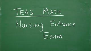 TEAS Math – Nursing Entrance Exam