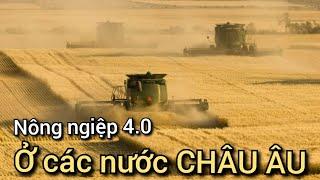 Nông Nghiệp 4 0 Ở Châu Âu Như Thế Nào.? Một Số Cổ Máy Nông Nghiệp Tuyệt Vời Của Châu Âu